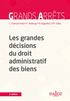 Les grandes décisions du droit administratif des biens - 3e ed.