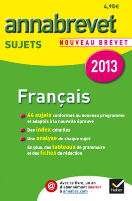 Annales Annabrevet 2013 Français : sujets, Sujets du brevet - Troisième
