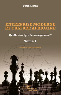 Entreprise moderne et culture africaine, Quelle stratégie de management ? - Tome 1