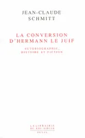 La Conversion d'Hermann le Juif. Autobiographie, histoire et fiction