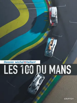 17, Michel Vaillant - Dossiers - Les 100 ans du Mans