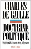 Doctrine politique, Recueil de déclarations et textes authentiques Général de Gaulle