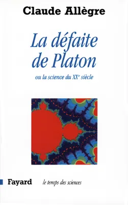La Défaite de Platon, Ou la science du XXe siècle