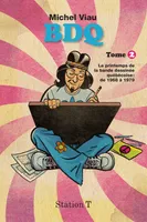 BDQ T.02, Le printemps de la bande dessinée québécoise: de 1968 à 1979
