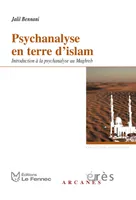 Psychanalyse en terre d'islam, introduction à la psychanalyse au Maghreb