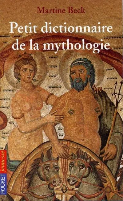 Livres Jeunesse de 6 à 12 ans Contes et mythologies Le petit dictionnaire de la Mythologie Martine Beck