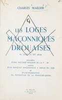 Les loges maçonniques drouaises, du XVIIIe au XXe siècle, Précédé d'une histoire résumée de la Franc-maçonnerie ; suivi d'un banquet maçonnique à Dreux, en 1826 ; et d'une biographie du fondateur de la Franche-Union