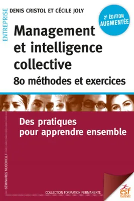 Management et intelligence collective, 80 méthodes et exercices