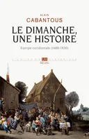 Le Dimanche, une histoire, Europe occidentale (1600-1830)