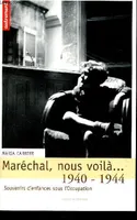 Maréchal, nous voilà..., 1940-1944, souvenirs d'enfance sous l'Occupation