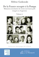 De la France occupée à la Pampa, Mémoires entrelacées de trente survivants juifs émigrés en Argentine - Vol. II