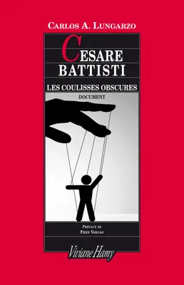 Cesare Battisti : les coulisses obscures, Les coulisses obscures