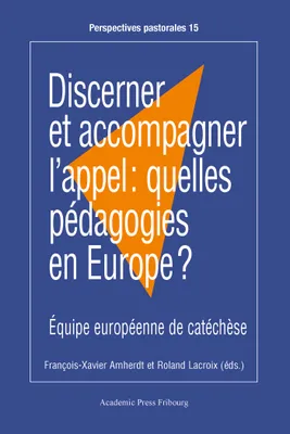 Discerner et accompagner l'appel : quelles pédagogies en Europe ?, Équipe européenne de catéchèse