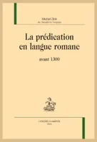 La prédication en langue romane, avant 1300 (réimpressions de l'édition de 1982)