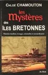 Les mystères des îles bretonnes / histoires insolites, étranges, criminelles et extraordinaires