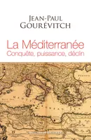 La Méditerranée, Conquête, puissance, déclin
