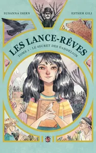 1, Les Lance-Rêves - tome 1 - Le secret des Dandelion