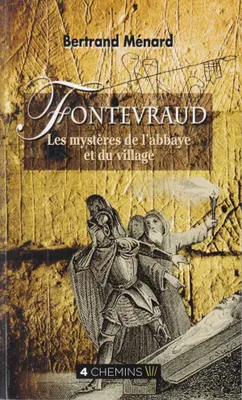 Fontevraud, Les mytères de l'abbaye et du village