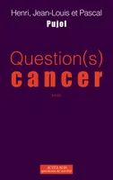 Question(s) Cancer, essai