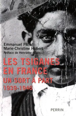 Les Tsiganes en France un sort à part, 1939-1946, un sort à part, 1939-1946