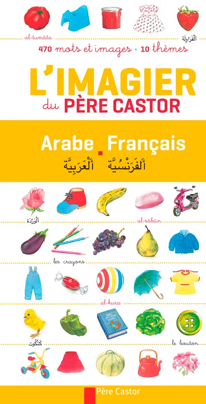 Livres Jeunesse Les tout-petits Tout-carton et imagier L'imagier du Père Castor (arabe-français), 470 mots et images - 10 thèmes A. Telier