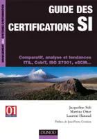 Guide des certifications SI, comparatif, analyse et tendances, ITIL, CobiT, ISO 27001, eSCM