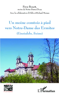 Un moine comtois à pied vers Notre-Dame des Ermites, (Einsiedeln, Suisse)