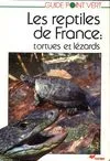 Les Reptiles de France métropolitaine et des îles satellites, [1], Tortues et lézards, Les reptiles de France tortues et lezards