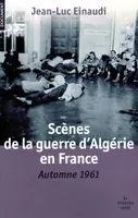 Scènes de la guerre d'Algérie en France - Automne 1961, automne 1961
