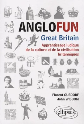 Anglofun • Great Britain. Apprentissage ludique de la culture et de la civilisation britanniques, Livre