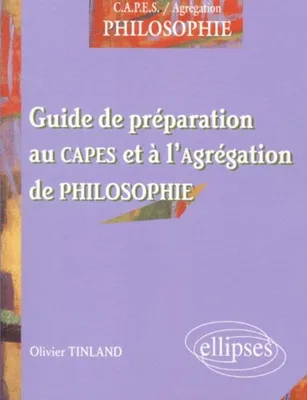 Préparer le concours du CAPES et de l'Agrégation de philosophie - Guide de préparation au CAPES et à l'Agrégation de philosophie