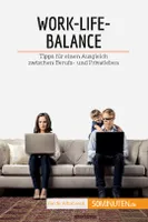 Work-Life-Balance, Tipps für einen Ausgleich zwischen Berufs- und Privatleben