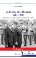 La France et la Hongrie 1981-1990, Analyse d'un rapprochement inédit mais limité