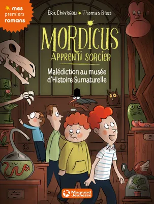 6, Mordicus, apprenti sorcier 6 - Malédiction au musée d'Histoire Surnaturelle