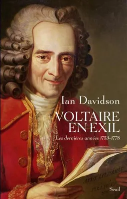Voltaire en exil. Les dernières années (1753-1778), les dernières années, 1753-1778