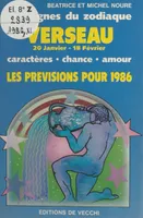 Les signes du zodiaque : les prévisions pour 1986, Verseau, 20 janvier - 18 février. Caractère, chance, amour