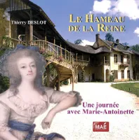 Le hameau de la reine, Une journée avec Marie-Antoinette