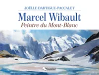 Marcel Wibault, Peintre du mont-blanc