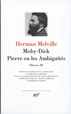 OEuvres / Herman Melville., III, Œuvres, III : Moby-Dick - Pierre ou Les Ambiguïtés