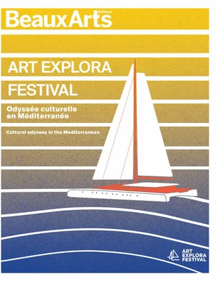 ART EXPLORA FESTIVAL. Odyssée culturelle en Méditerranée, Cultural odyssey in the Mediterranean