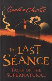 The Last Seance: Tales of The Supernatural By Agatha Christie (Collins Chillers)