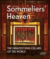 Sommeliers' Heaven : The Greatest Wine Cellars of the World, (Textes en français/anglais/allemand)