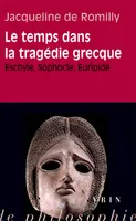 Le temps dans la tragedie grecque, Eschyle, Sophocle, Euripide