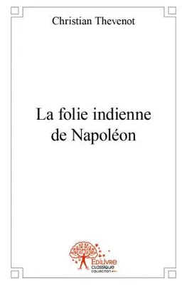 La folie indienne de Napoléon