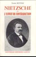 Nietzsche ou l'Esprit de contradiction - étude sur la vision du monde du poète philosophe, étude sur la vision du monde du poète philosophe