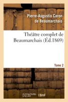 Théâtre complet de Beaumarchais. T. 2