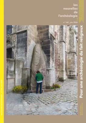 Les Nouvelles de l'archéologie, n° 160, juin 2020, Pour une archéologie du fait religieux