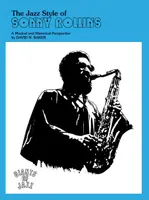 The Jazz Style of Sonny Rollins (Tenor Saxophone), A Musical and Historical Perspective