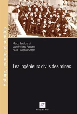 Entre technique et gestion, Une histoire des ingénieurs civils des mines, xixe-xxe siècles