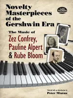 Novelty Masterpieces Of The Gershwin Era, The Music Of Zez Confrey, Pauline Alpert And Rube Bloom